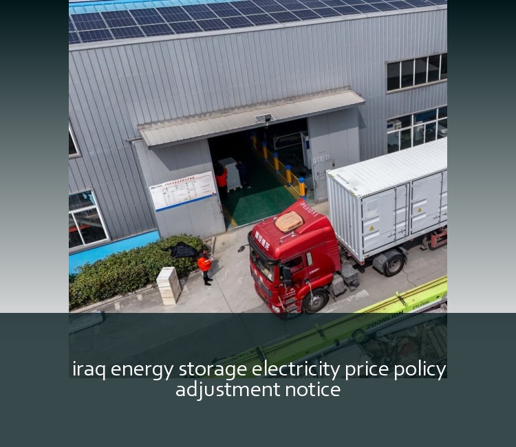 iraq energy storage electricity price policy adjustment notice