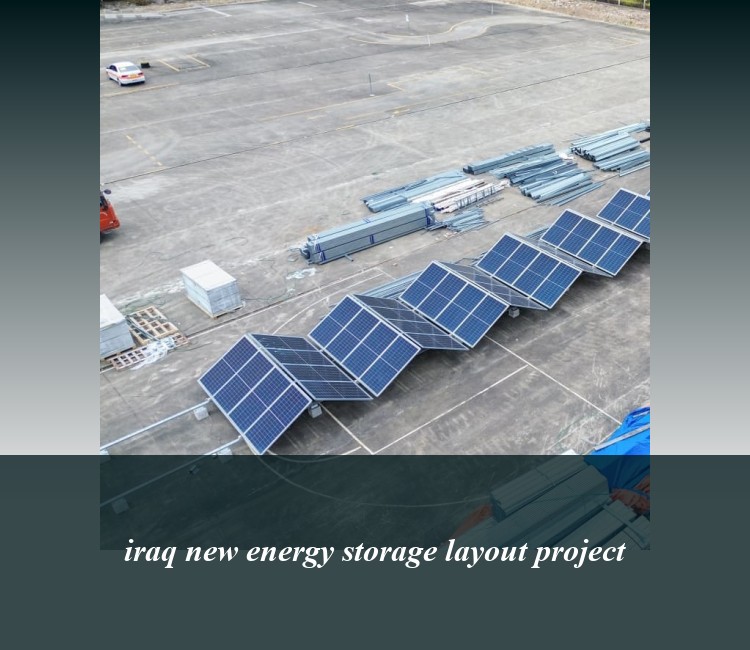 iraq new energy storage layout project