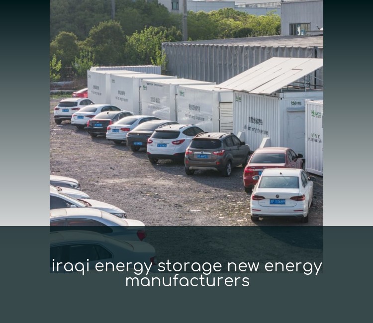 iraqi energy storage new energy manufacturers