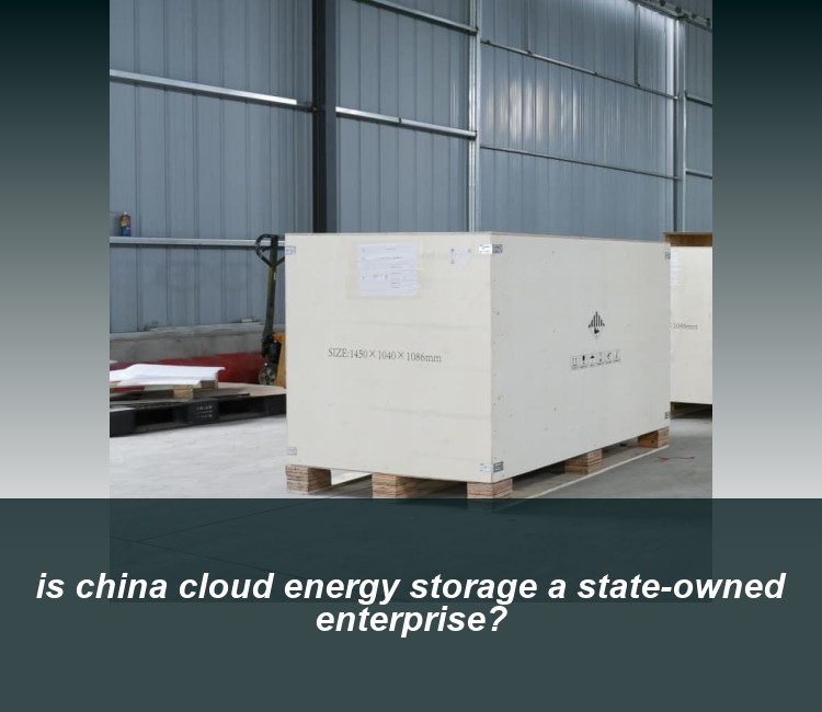 is china cloud energy storage a state-owned enterprise?