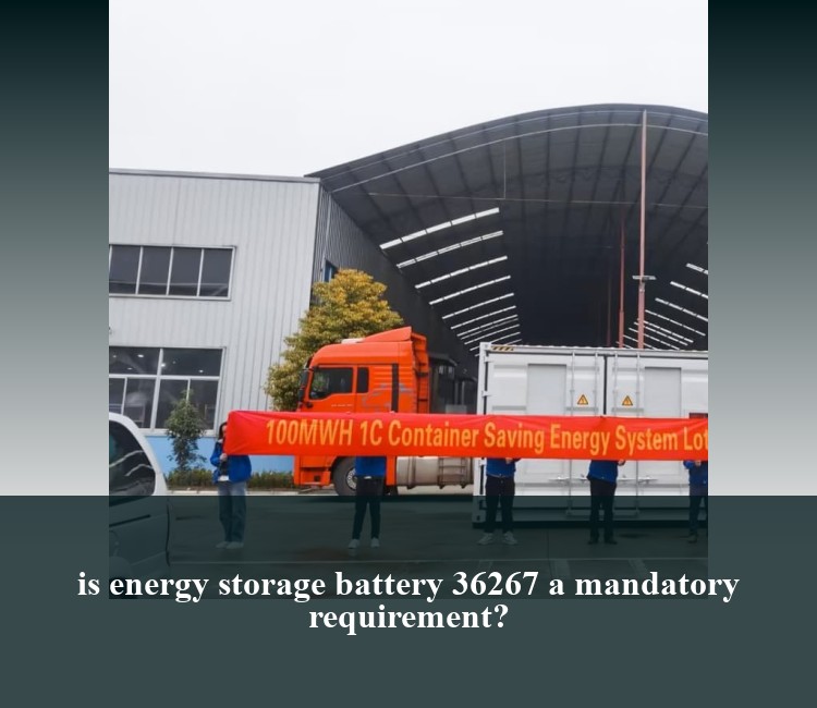 is energy storage battery 36267 a mandatory requirement?