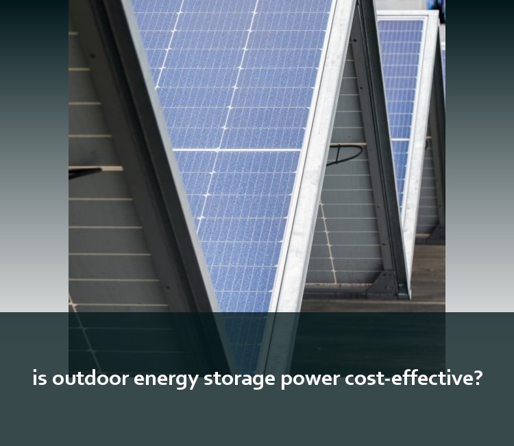 is outdoor energy storage power cost-effective?