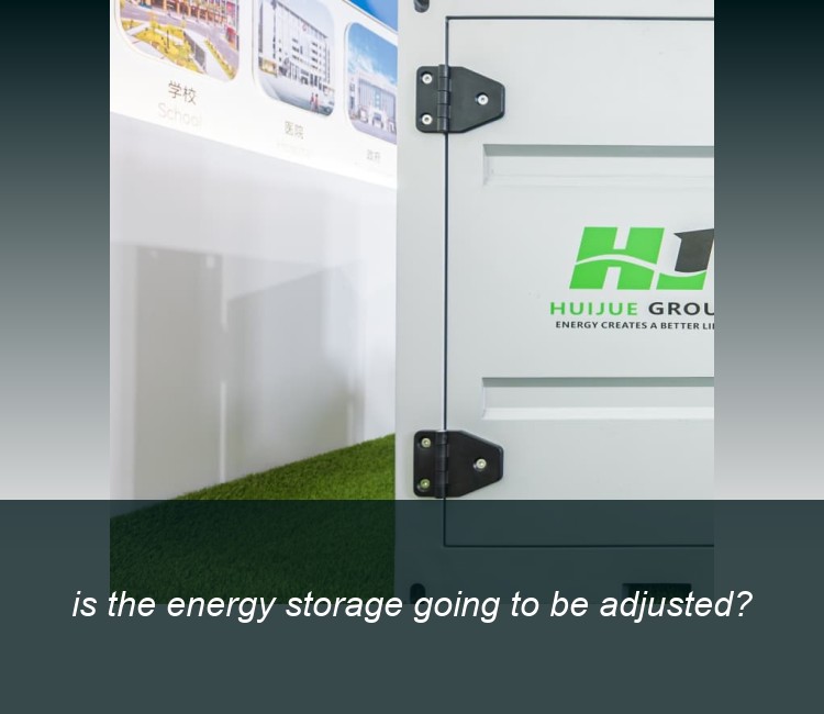 is the energy storage going to be adjusted?