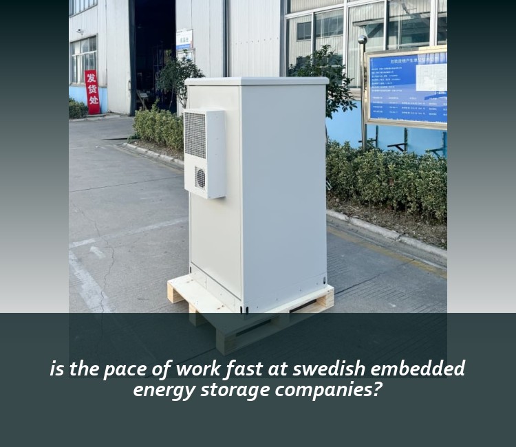is the pace of work fast at swedish embedded energy storage companies?