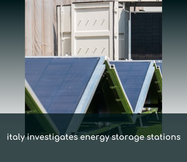 italy investigates energy storage stations