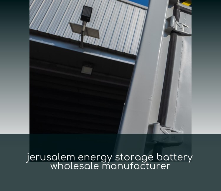 jerusalem energy storage battery wholesale manufacturer