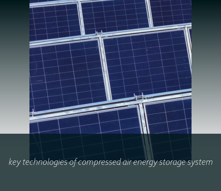 key technologies of compressed air energy storage system