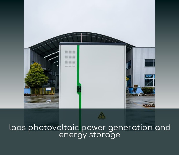 laos photovoltaic power generation and energy storage