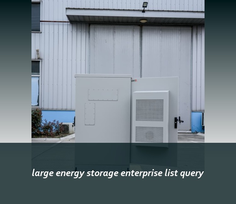 large energy storage enterprise list query
