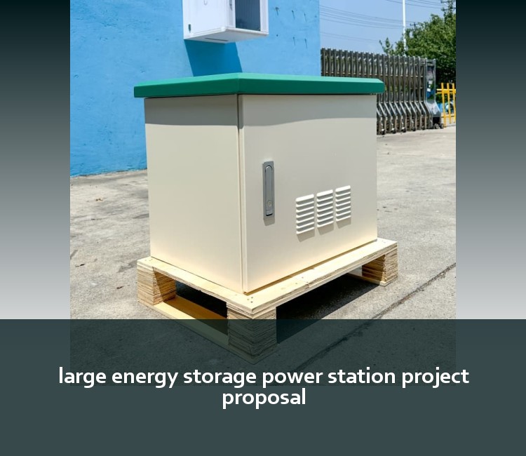 large energy storage power station project proposal