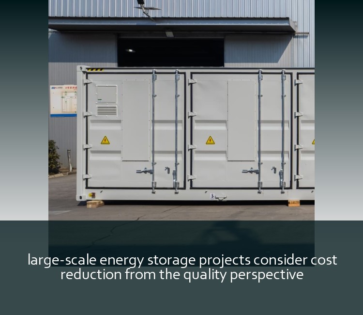 large-scale energy storage projects consider cost reduction from the quality perspective