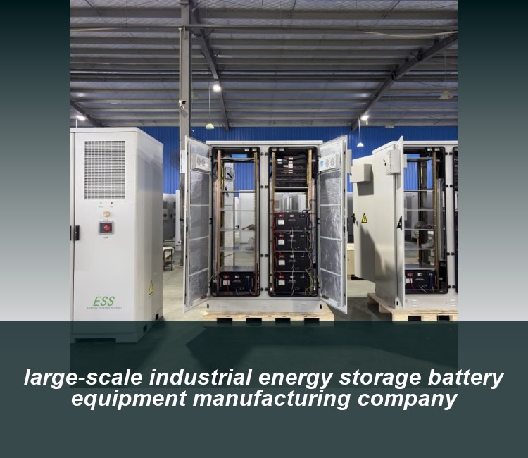 large-scale industrial energy storage battery equipment manufacturing company