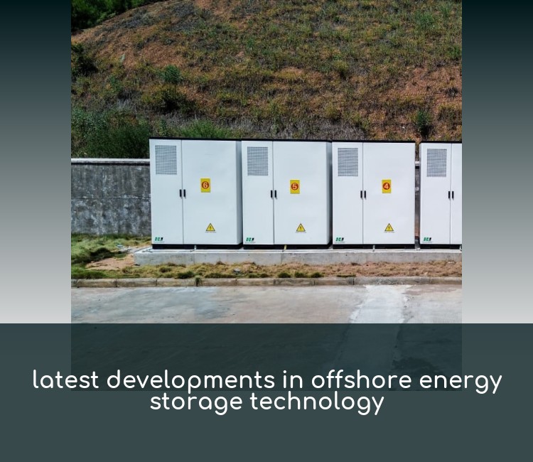 latest developments in offshore energy storage technology