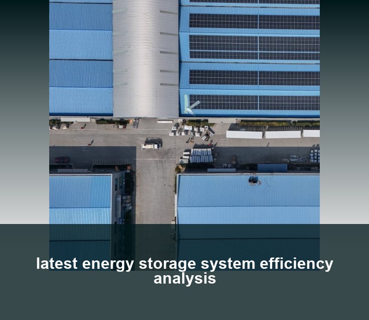 latest energy storage system efficiency analysis