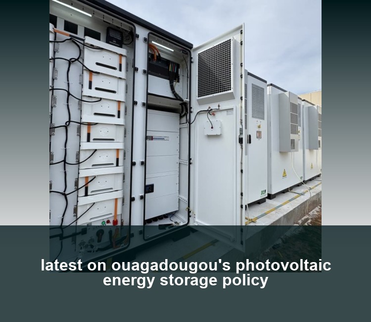latest on ouagadougou's photovoltaic energy storage policy