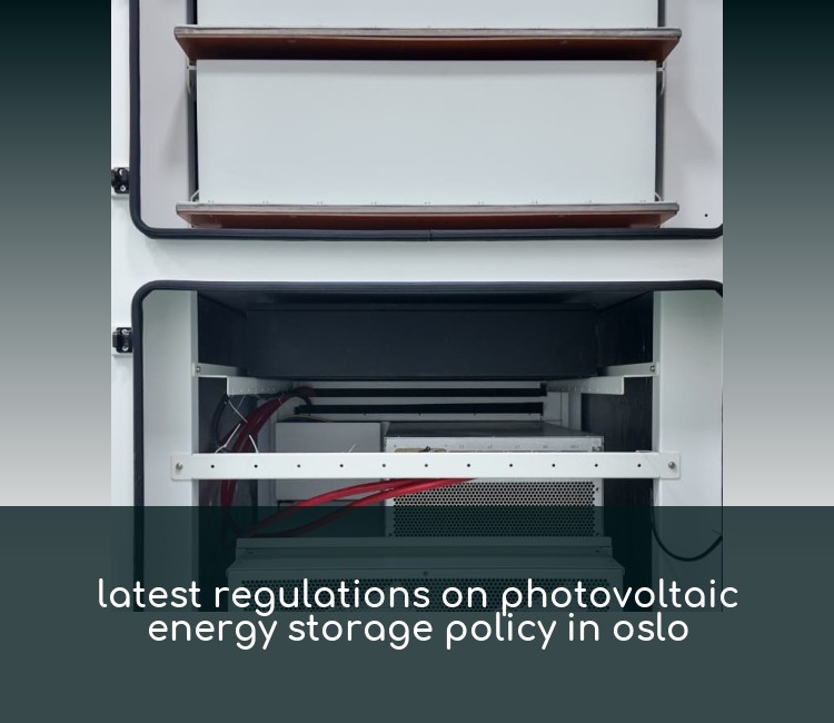 latest regulations on photovoltaic energy storage policy in oslo