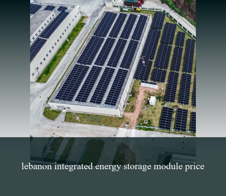 lebanon integrated energy storage module price