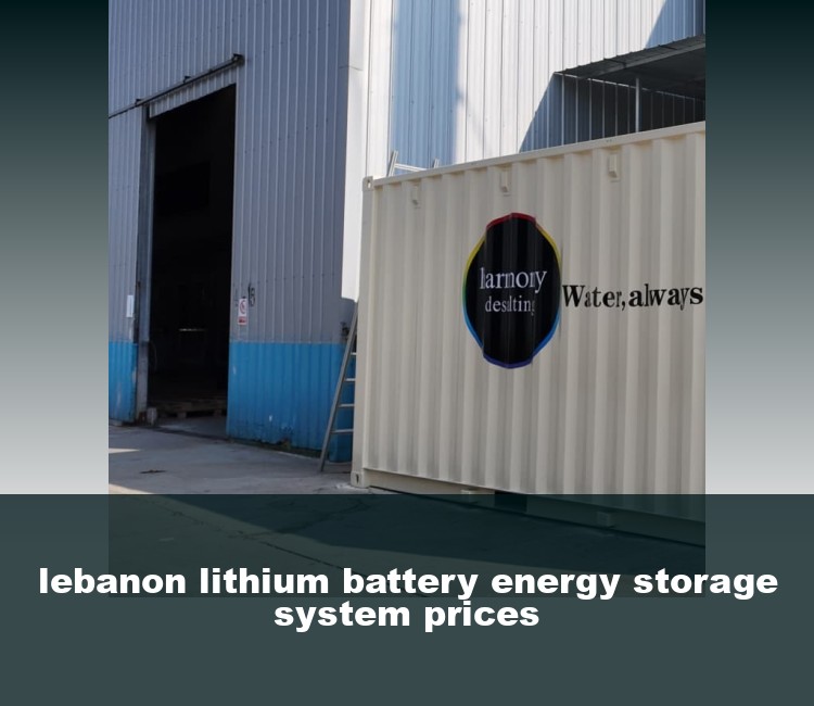 lebanon lithium battery energy storage system prices
