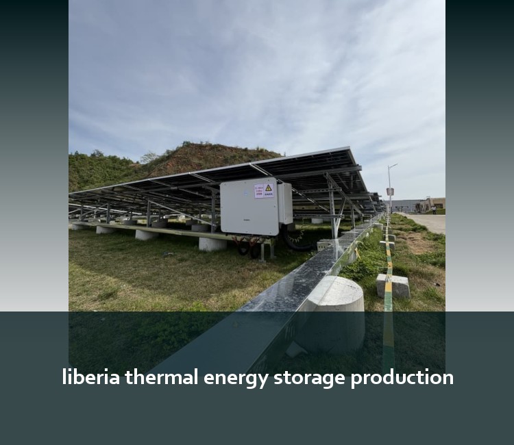 liberia thermal energy storage production