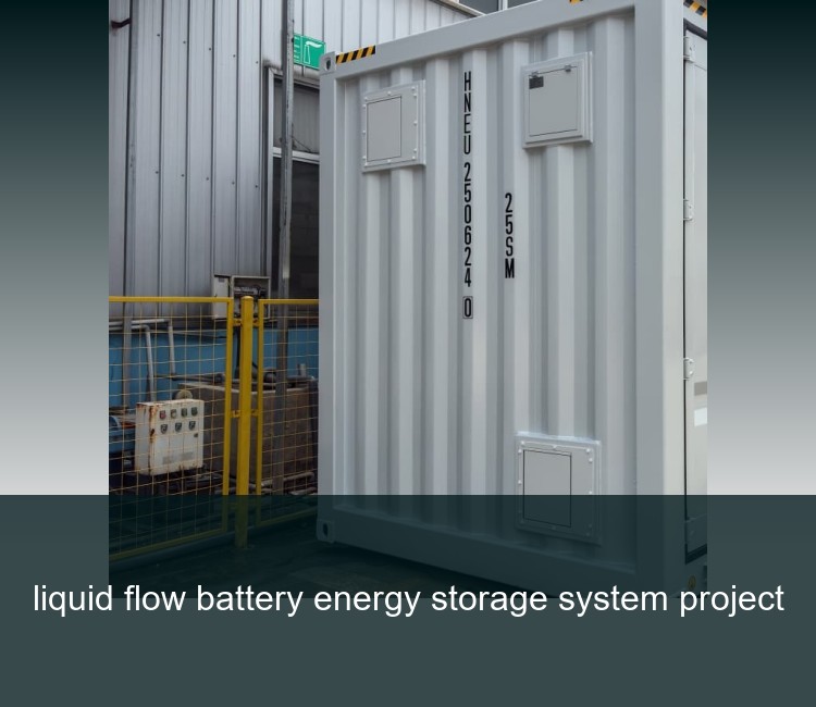 liquid flow battery energy storage system project