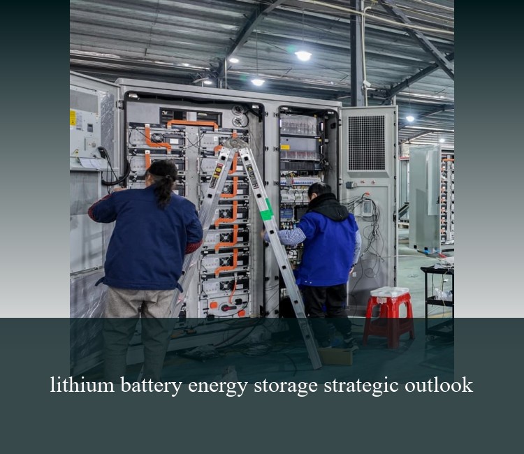 lithium battery energy storage strategic outlook