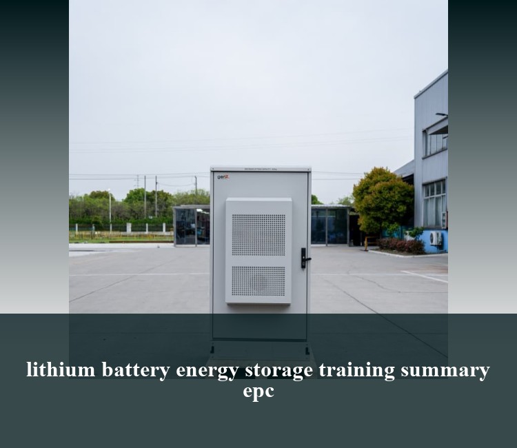 lithium battery energy storage training summary epc