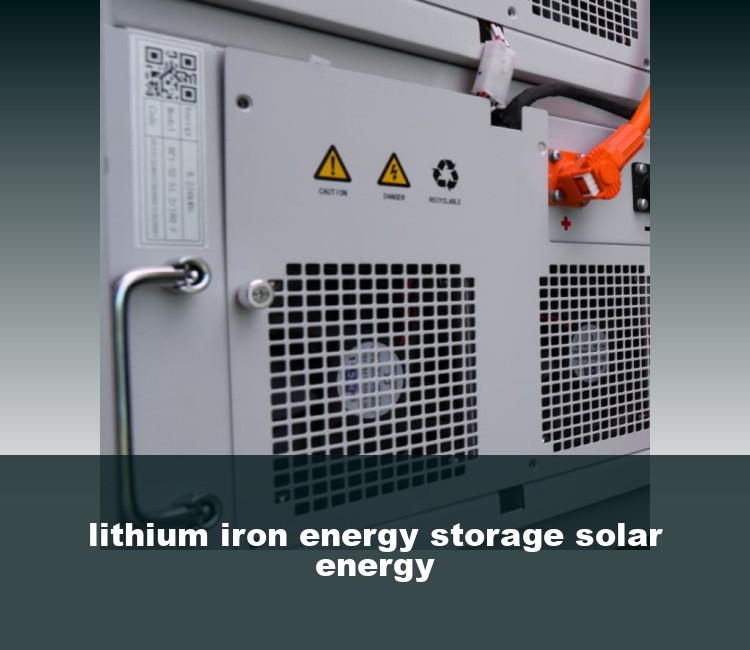lithium iron energy storage solar energy