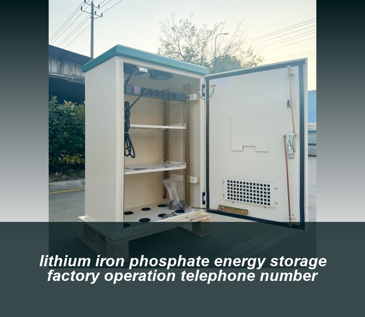 lithium iron phosphate energy storage factory operation telephone number