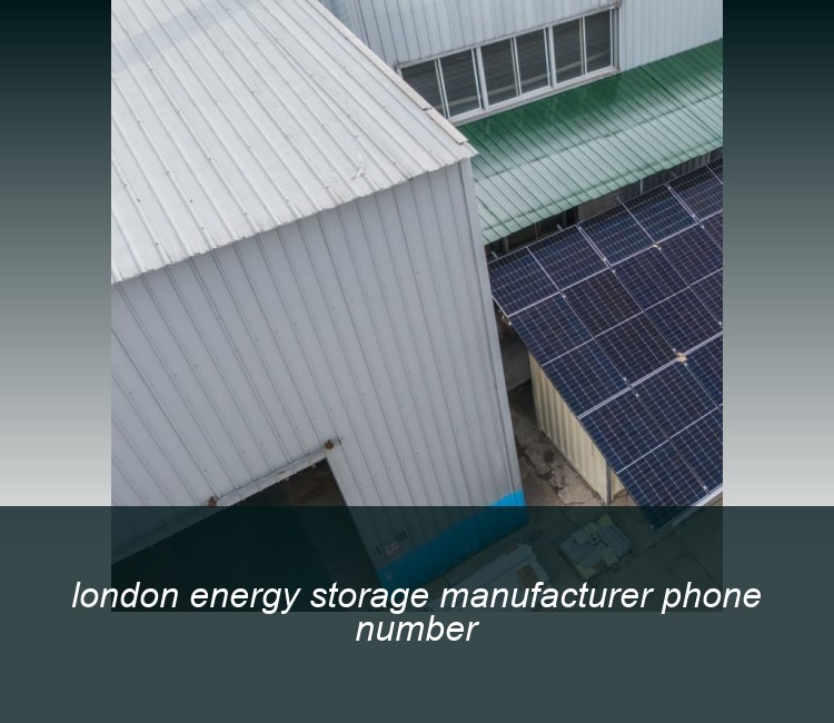 london energy storage manufacturer phone number