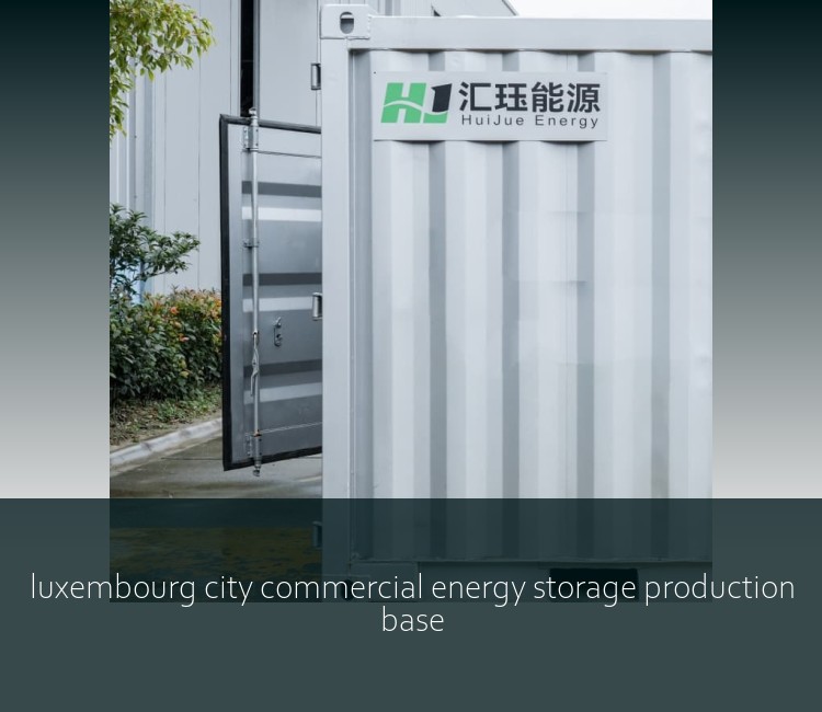 luxembourg city commercial energy storage production base
