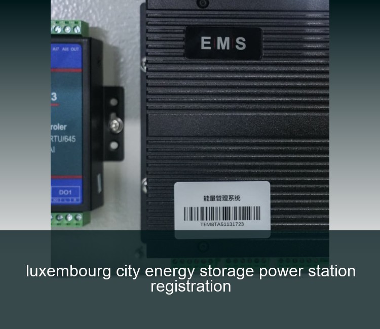 luxembourg city energy storage power station registration