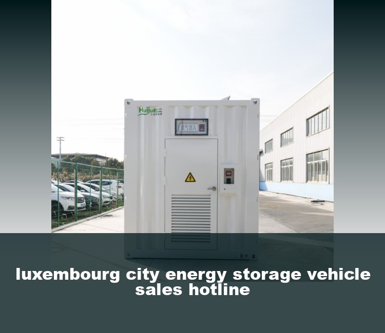 luxembourg city energy storage vehicle sales hotline