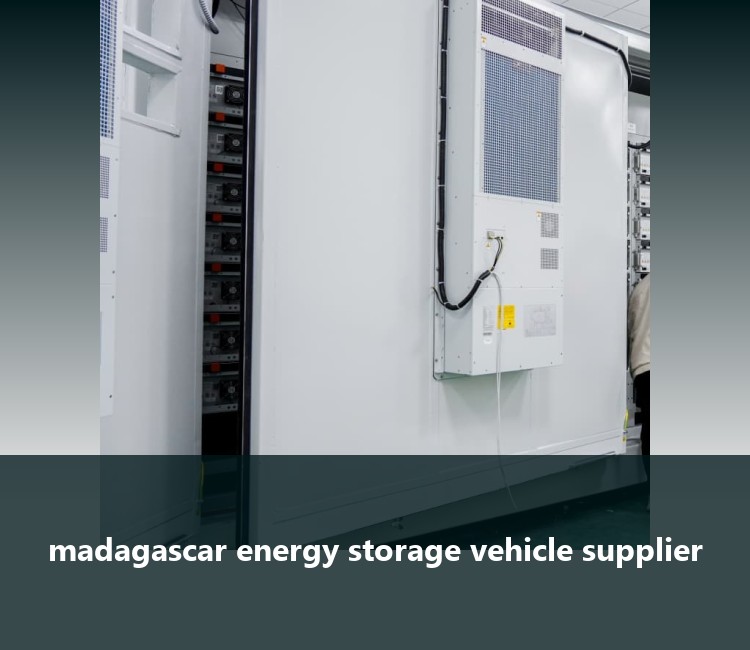 madagascar energy storage vehicle supplier