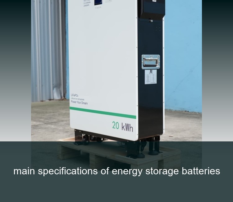 main specifications of energy storage batteries