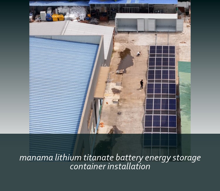 manama lithium titanate battery energy storage container installation