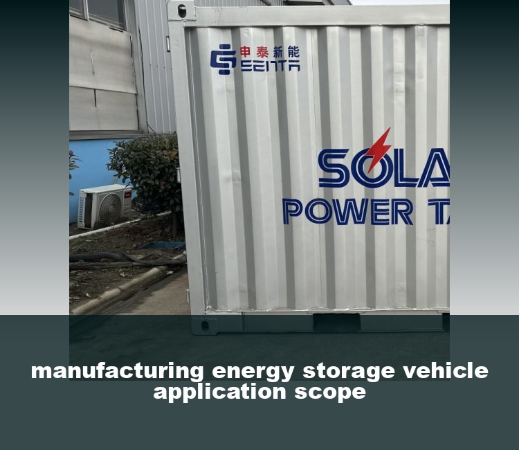 manufacturing energy storage vehicle application scope