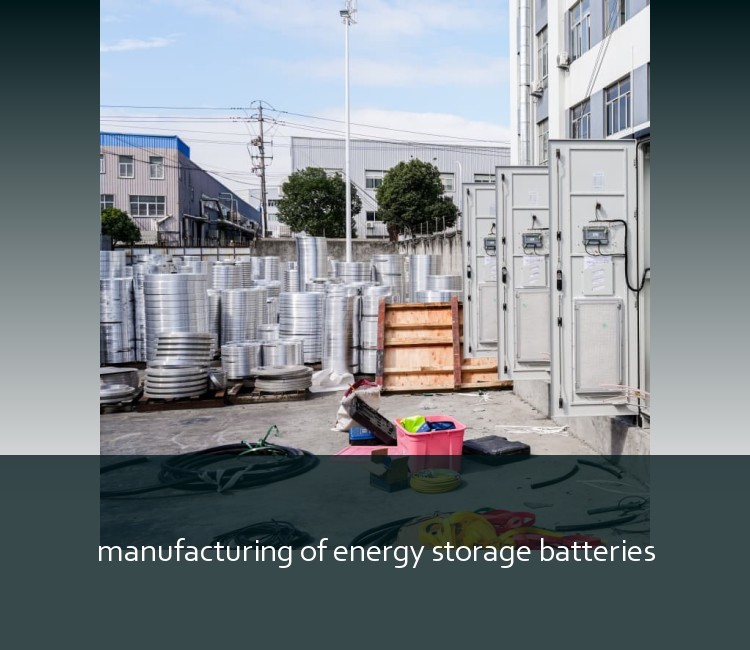 manufacturing of energy storage batteries