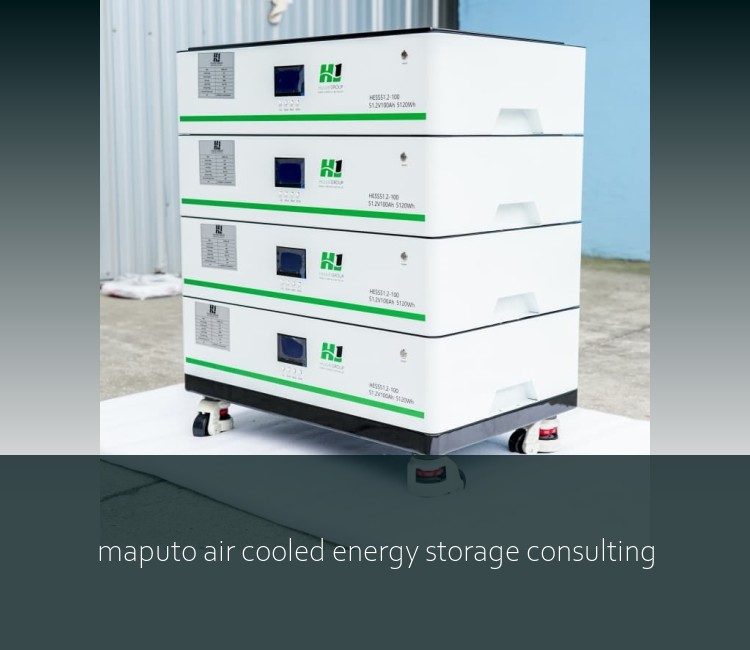 maputo air cooled energy storage consulting