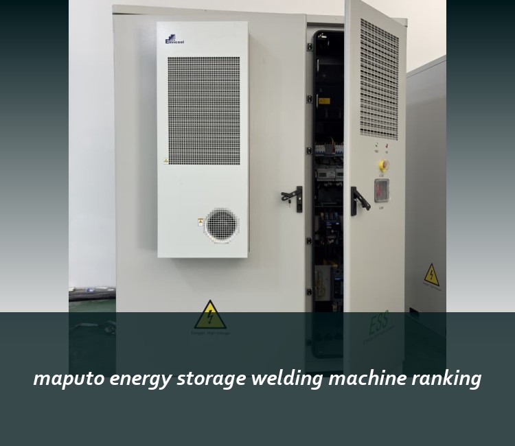 maputo energy storage welding machine ranking
