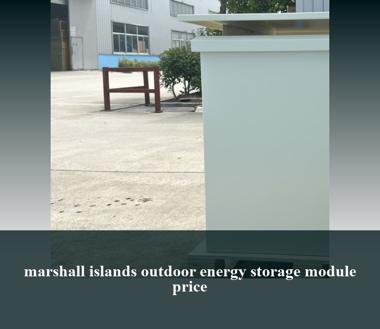marshall islands outdoor energy storage module price