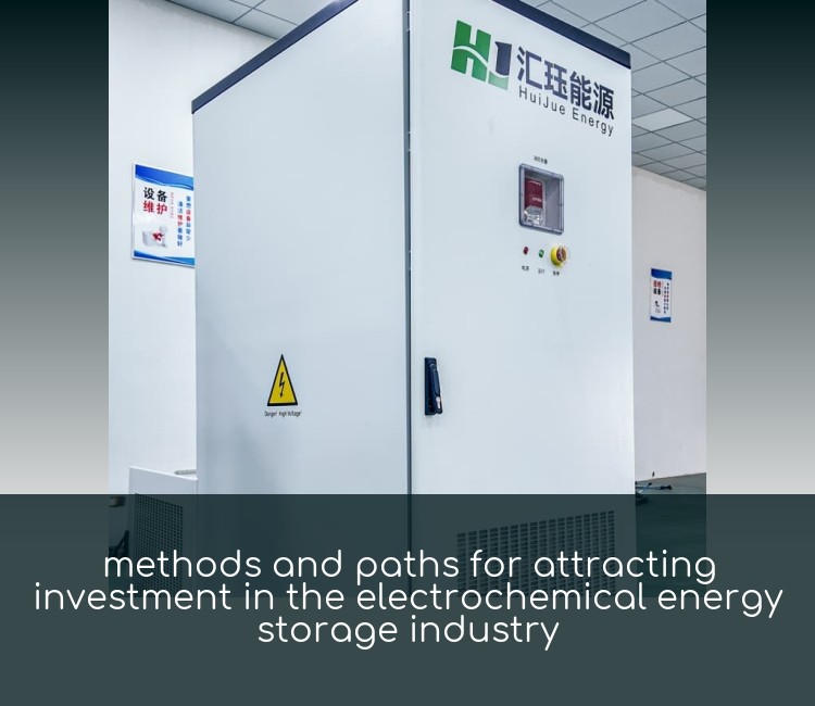 methods and paths for attracting investment in the electrochemical energy storage industry
