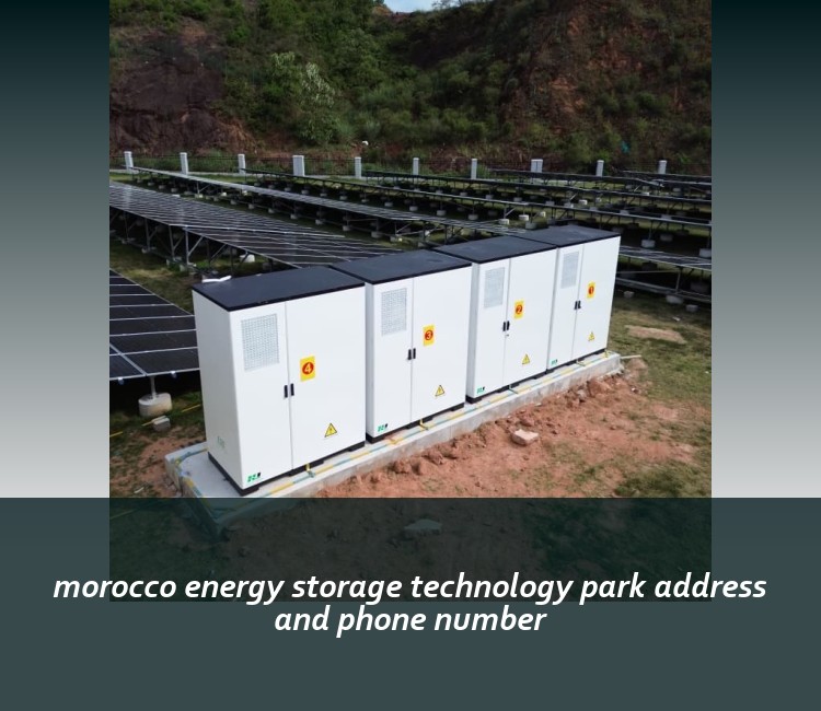 morocco energy storage technology park address and phone number