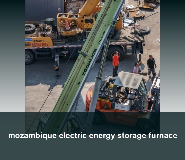 mozambique electric energy storage furnace