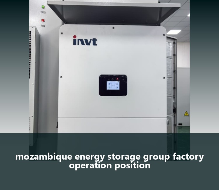mozambique energy storage group factory operation position