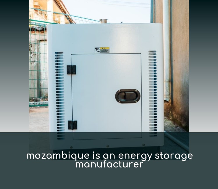 mozambique is an energy storage manufacturer