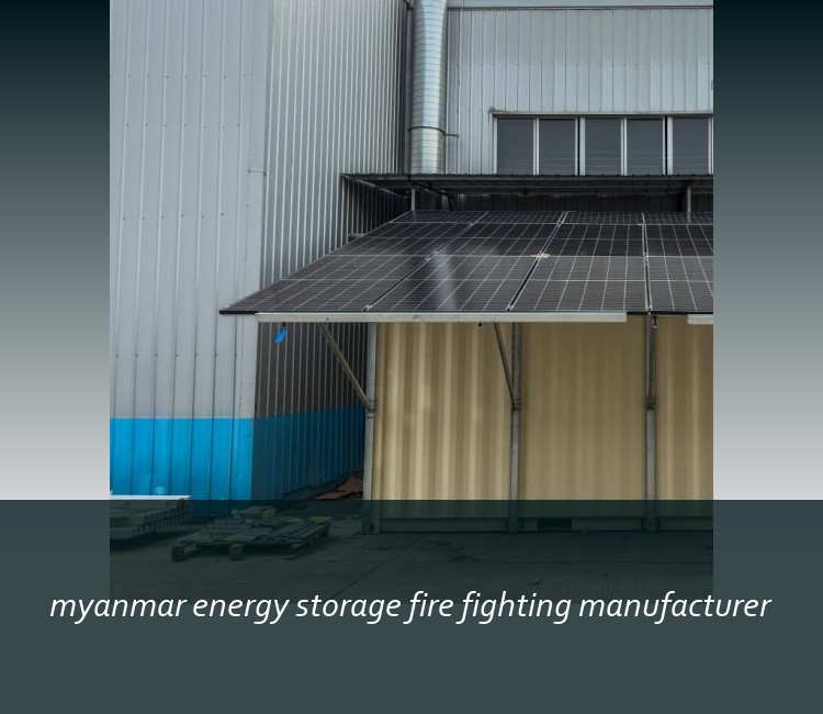 myanmar energy storage fire fighting manufacturer