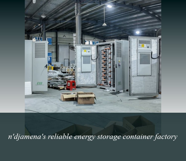 n'djamena's reliable energy storage container factory