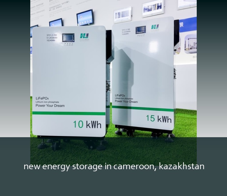 new energy storage in cameroon, kazakhstan