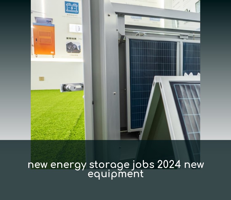 new energy storage jobs 2024 new equipment