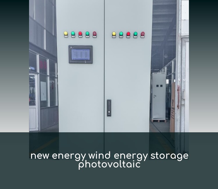 new energy wind energy storage photovoltaic